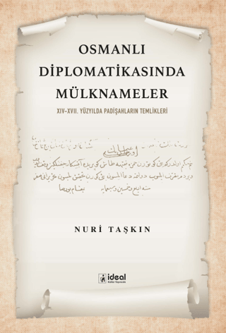 Osmanlı Diplomatikasında Mülknameler: 14 - 17. Yüzyılda Padişahların T