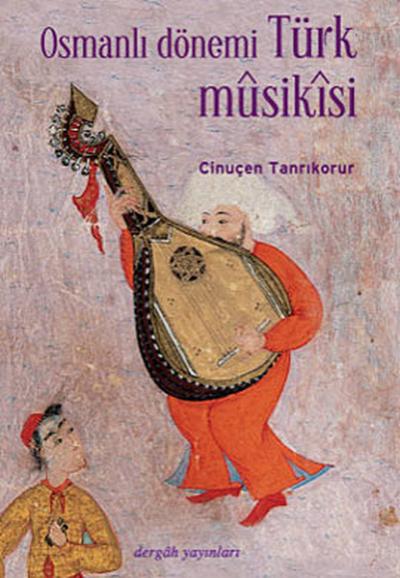 Osmanlı Dönemi Türk Musikisi Cinuçen Tanrıkorur