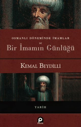 Osmanlı Döneminde İmamlar ve Bir İmamın Günlüğü (Ciltli) Kemal Beydill