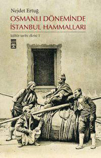 Osmanlı Döneminde İstanbul Hammalları %28 indirimli Nejdet Ertuğ