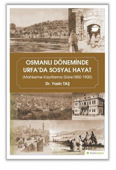 Osmanlı Döneminde Urfa'da Sosyal Hayat Yasin Taş