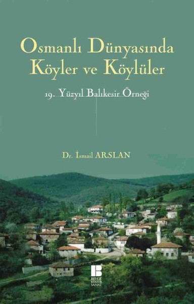 Osmanlı Dünyasında Köyler ve Köylüler 19 . Yüzyıl Balıkesir Örneği İsm