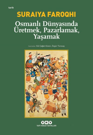 Osmanlı Dünyasında Üretmek,Pazarlama,Yaşamak %29 indirimli Suraiya Far