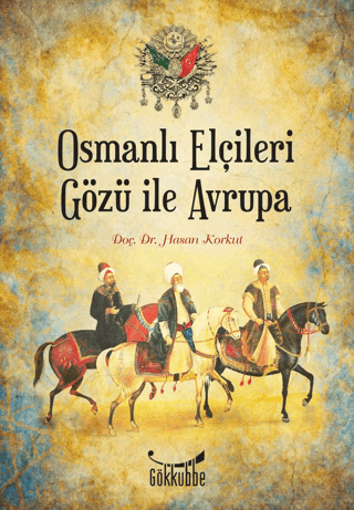 Osmanlı Elçileri Gözü ile Avrupa %25 indirimli Hasan Korkut