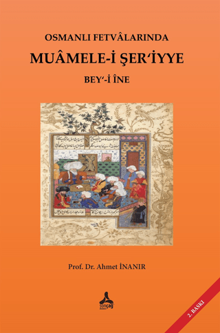 Osmanlı Fetvalarında Muamele-i Şer’iyye Bey‘-i İne Ahmet İnanır