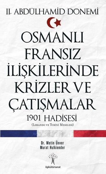 2. Abdülhamid Dönemi Osmanlı Fransız İlişkilerinde Krizler ve Çatışmal