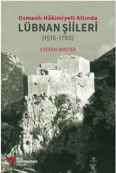 Osmanlı Hakimiyeti Altında Lübnan Şiirleri (1516 - 1788) Stefan Winter