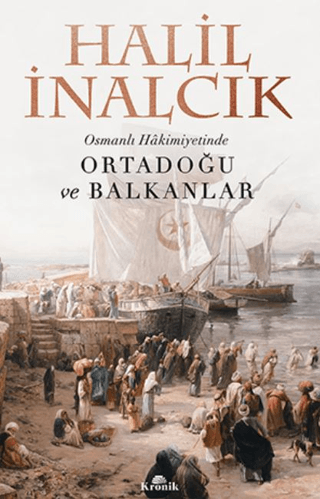 Osmanlı Hakimiyetinde Ortadoğu ve Balkanlar Halil İnalcık