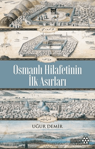 Osmanlı Hilafetinin İlk Asırları Uğur Demir