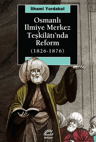 Osmanlı İlmiye Merkez Teşkilatı'nda Reform (1826-1876) %27 indirimli İ