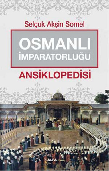 Osmanlı İmparatorluğu Ansiklopedisi %30 indirimli Selçuk Akşin Somel