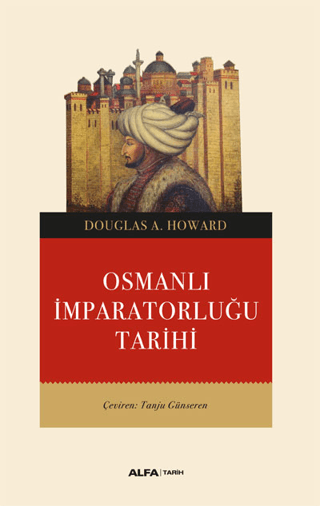 Osmanlı İmparatorluğu Tarihi Douglas A. Howard