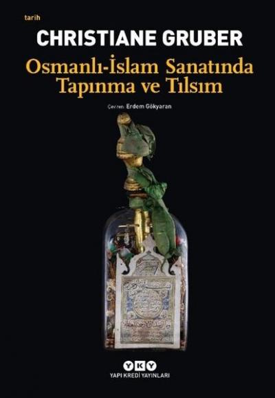 Osmanlı - İslam Sanatında Tapınma ve Tılsım Christiane Gruber