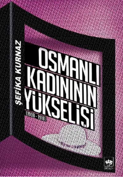 Osmanlı Kadınının Yükselişi %30 indirimli Şefika Kurnaz