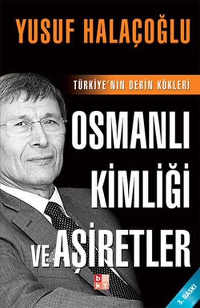 Osmanlı Kimliği ve Aşiretler %25 indirimli Yusuf Halaçoğlu