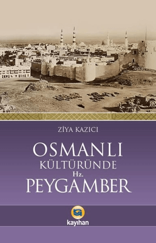 Osmanlı Kültüründe Hz. Peygamber Ziya Kazıcı