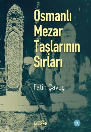 Osmanlı Mezar Taşlarının Sırları Fatih Çavuş