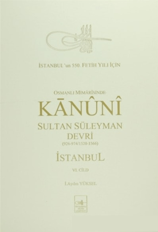 Osmanlı Mi’marisinde Kanuni Sultan Süleyman Devri İstanbul 6. Cilt (Ci