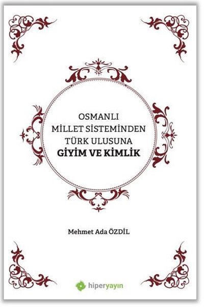 Osmanlı Millet Sisteminden Türk Ulusuna Giyim ve Kimlik Mehmet Ada Özd