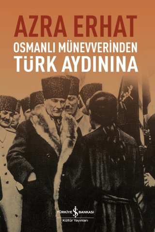 Osmanlı Münevverinden Türk Aydınına Azra Erhat