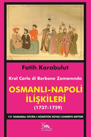 Osmanlı - Napoli İlişkileri (1737-1759) Fatih Karabulut