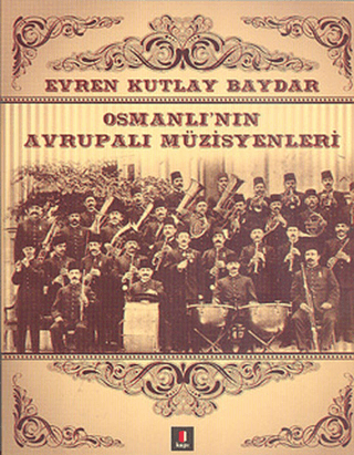 Osmanlı'nın Avrupalı Müzisyenleri Evren Kutlay Baydar