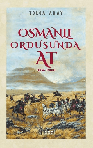 Osmanlı Ordusunda At (1856-1908) Tolga Akay