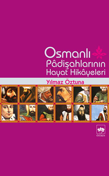 Osmanlı Padişah Hayat Hikayeleri Yılmaz Öztuna