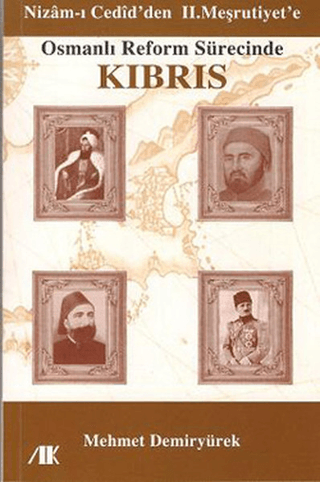 Osmanlı Reform Sürecinde Kıbrıs - Nizam\'ı Cedid\'den II. Meşrutiyet\'