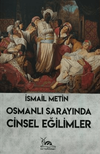 Osmanlı Sarayında Cinsel Eğlimler İsmail Metin