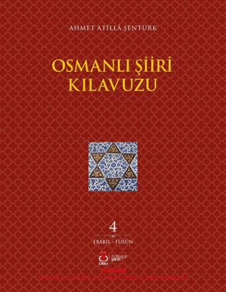 Osmanlı Şiiri Kılavuzu 4. Cilt (Ebabil - Füsun) Ahmet Atilla Şentürk