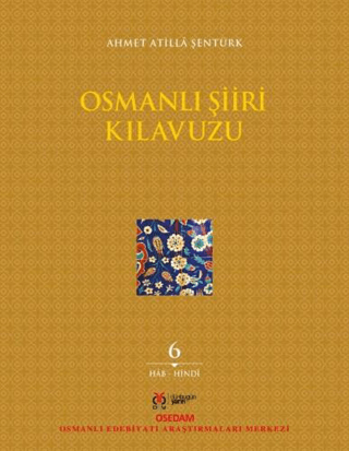 Osmanlı Şiiri Kılavuzu 6. Cilt Ahmet Atilla Şentürk