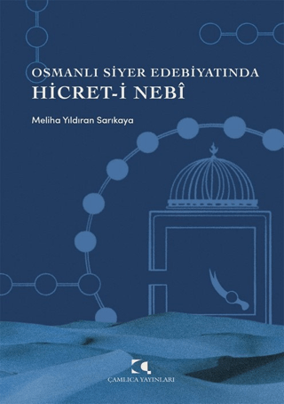 Osmanlı Siyer Edebiyatında Hicret-i Nebi Meliha Yıldıran Sarıkaya