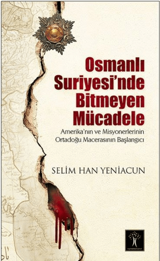 Osmanlı Suriyesi'nde Bitmeyen Mücadele Selim Han Yeniacun