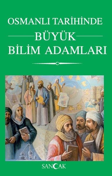 Osmanlı Tarihinde Büyük Bilim Adamları Kolektif