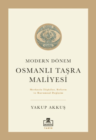 Modern Dönem Osmanlı Taşra Maliyesi Yakup Akkuş