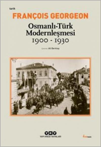 Osmanlı - Türk Modernleşmesi (1900 - 1930) Gregoire François Georgeon