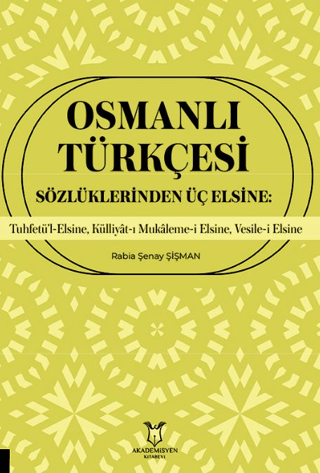 Osmanlı Türkçesi Sözlüklerinden Üç Elsine: Tuhfetü'l-Elsine, Külliyat-