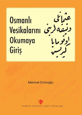 Osmanlı Vesikalarını Okumaya Giriş Mehmet Eminoğlu