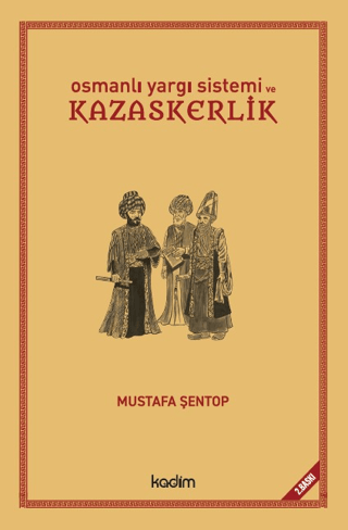 Osmanlı Yargı Sistemi ve Kazaskerlik (Ciltli) Mustafa Şentop