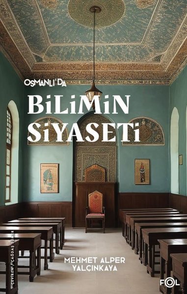 Osmanlı'da Bilimin Siyaseti Mehmet Alper Yalçınkaya