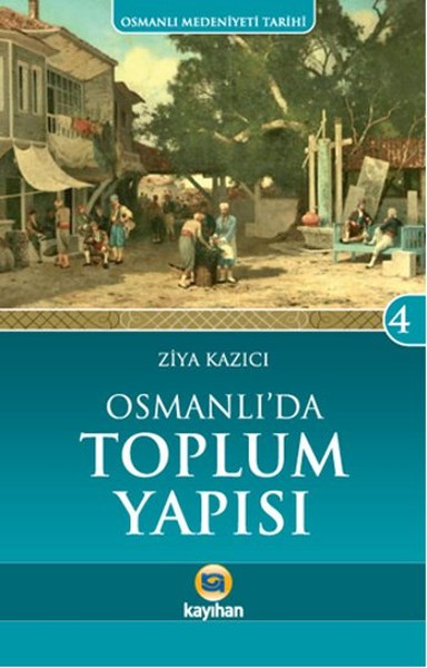 Osmanlı\'da Toplum Yapısı Ziya Kazıcı