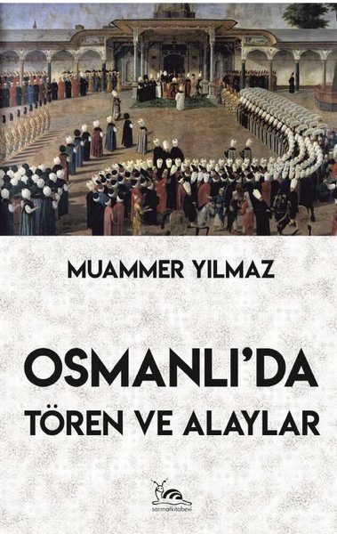 Osmanlı'da Tören ve Alaylar Muammer Yılmaz