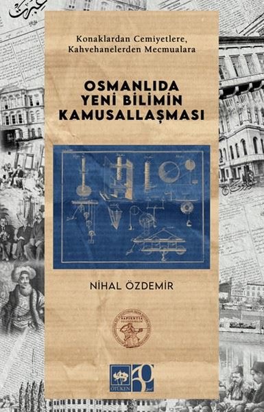 Osmanlıda Yeni Bilimin Kamusallaşması - Konaklardan Cemiyetlere Kahveh