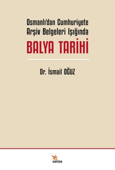 Osmanlı'dan Cumhuriyete Arşiv Belgeleri Işığında Balya Tarihi İsmail O