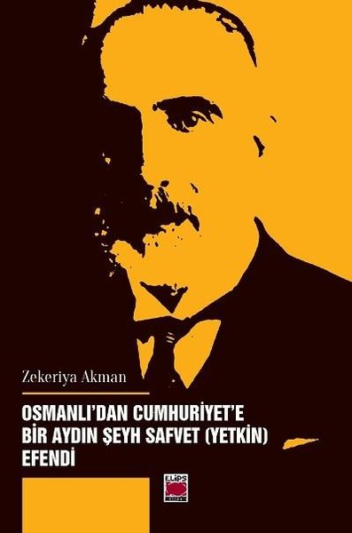 Osmanlı'dan Cumhuriyet'e Bir Aydın - Şeyh Safvet Yetki Efendi Zekeriya