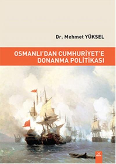 Osmanlı'dan Cumhuriyet'e Donanma Politikası Mehmet Yüksel