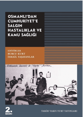 Osmanlı'dan Cumhuriyet'e Salgın Hastalıklar ve Kamu Sağlığı Burcu Kurt