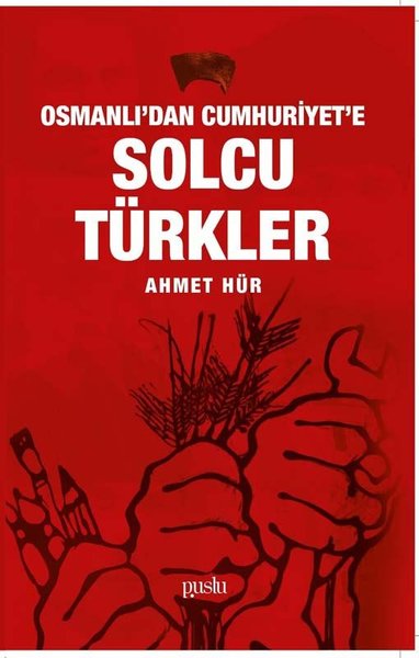 Osmanlı'dan Cumhuriyet'e Solcu Türkler Ahmet Hür