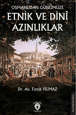 Osmanlıdan Günümüze Etnik ve Dini Azınlıklar Faruk Yılmaz